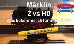 Vergleich Märklin H0 und Spur Z – was steckt drin, was bekomme ich für mein Geld?